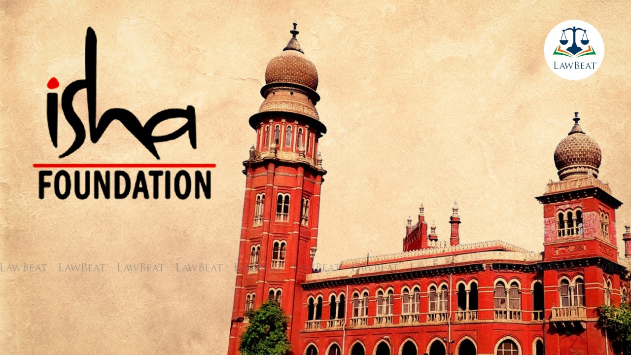 Isha Foundation: Madras High Court restrains Coimbatore Authority from proceeding with prosecution Isha Foundation: Madras High Court restrains Coimbatore Authority from proceeding with prosecution
